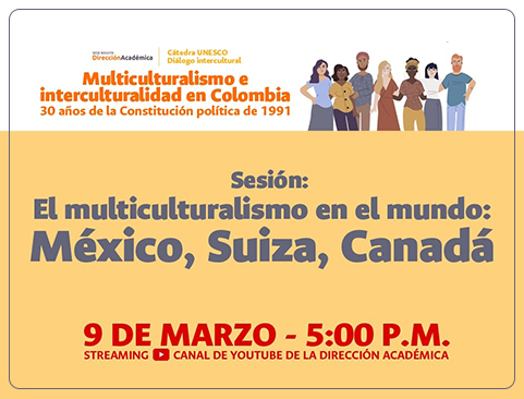Sesión: El multiculturalismo en el mundo: México, Suiza, Canadá