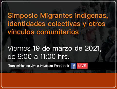 Simposio Migrantes indígenas, identidades colectivas y otros vínculos comunitarios en el VI Congreso Mexicano de Antropología Social y Etnología – COMASE