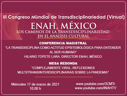 Conferencia magistral: La transdisciplina como actitud epistemológica para entender al ser humano. III Congreso Mundial de Transdisciplinariedad