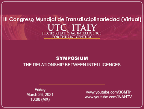 Symposium: The relationship between intelligences. III Congreso Mundial de Transdisciplinariedad