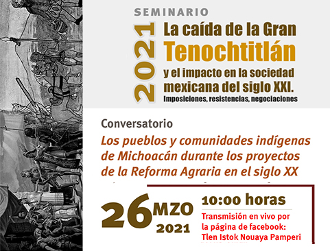 Conversatorio Los pueblos y comunidades indígenas de Michoacán durante los proyectos de la Reforma Agraria en el siglo XX