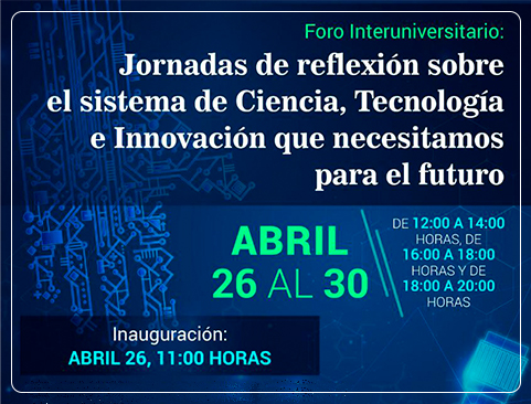 Foro Interuniversitario Jornadas de reflexión sobre el sistema de Ciencia, Tecnología e Innovación que demanda el futuro