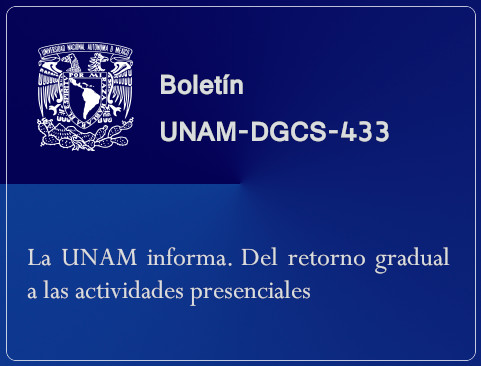 Boletín UNAM-DGCS-433. La UNAM informa. Del retorno gradual a las actividades presenciales