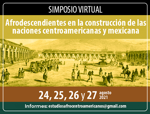 Simposio Virtual Afrodescendientes en la Construcción de las Naciones Centroamericanas y Mexicanas