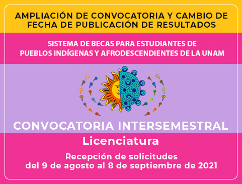 Convocatoria intersemestral Sistema de Becas para Estudiantes de Pueblos Indígenas y Afrodescendientes de la UNAM 2021 – Licenciatura