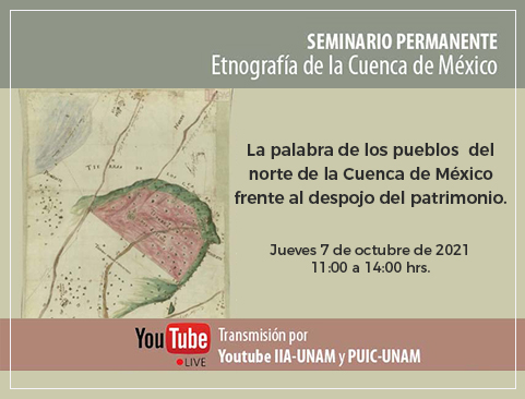 Seminario Permanente Etnografía de la Cuenca de México. La palabra de los pueblos del norte de la Cuenca de México frente al despojo del patrimonio