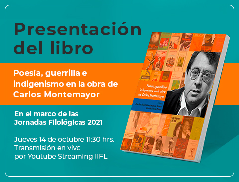 Presentación del libro: Poesía, guerrilla e indigenismo en la obra de Carlos Montemayor