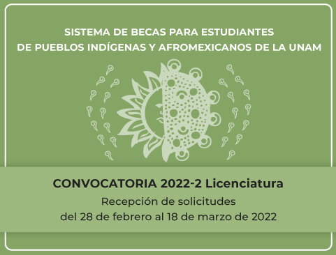 Convocatoria del Sistema de Becas para Estudiantes de Pueblos Indígenas y Afrodescendientes de la UNAM 2022-2 – Licenciatura :: Eventos y convocatorias
