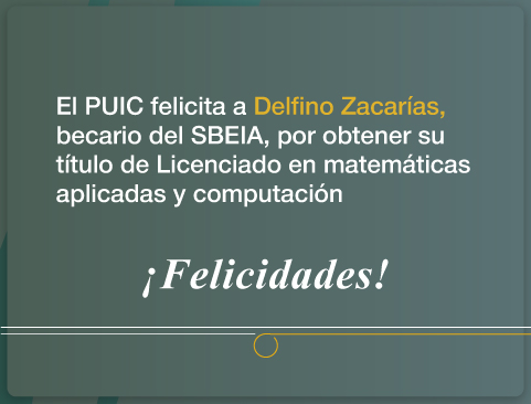 Delfino Zacarías Márquez :: El PUIC felicita a becarios titulados en 2022
