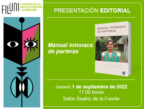 Presentación del libro: Manual Totonaca de parteras en la IV Feria Internacional del Libro de las Universitarias y de los Universitarios – FILUNI