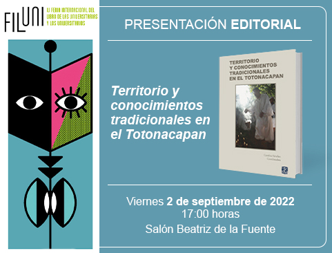 Presentación del libro: Territorio y conocimientos tradicionales en el Totonacapan en la IV Feria Internacional del Libro de las Universitarias y de los Universitarios – FILUNI
