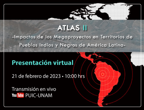 Presentación virtual del Atlas II Impactos de los Megaproyectos en Territorios de Pueblos Indios y Negros de América Latina