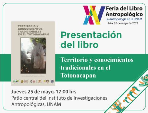 Presentación del libroTerritorio y conocimientos tradicionales en el Totonacapan en la XV Feria del Libro Antropológico