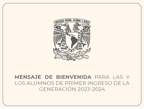 Mensaje de Bienvenida para las y los alumnos de Primer Ingreso de la Generación 2023-2024