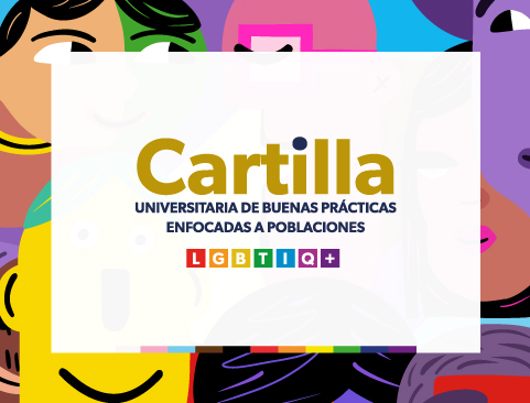 Cartilla Universitaria de Buenas Prácticas enfocadas a poblaciones LGBTIQ+