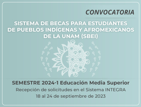 Convocatoria del Sistema de Becas para Estudiantes de Pueblos Indígenas y Afromexicanos de la UNAM 2024-1 – Educación Media Superior