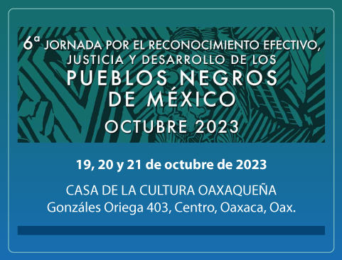 6ª Jornada por el Reconocimiento Efectivo, Justicia y Desarrollo de los Pueblos Negros de México