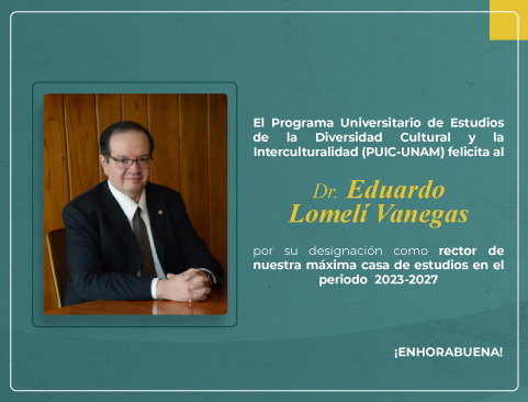 El Programa Universitario de Estudios de la Diversidad Cultural y la Interculturalidad (PUIC-UNAM) felicita al Dr. Leonardo Lomelí Vanegas por su designación como rector de la UNAM 2023-2027