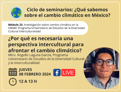 Ciclo de seminarios: ¿Qué sabemos sobre el cambio climático en México?¿Por qué es necesaria una perspectiva intercultural para afrontar el cambio climático?