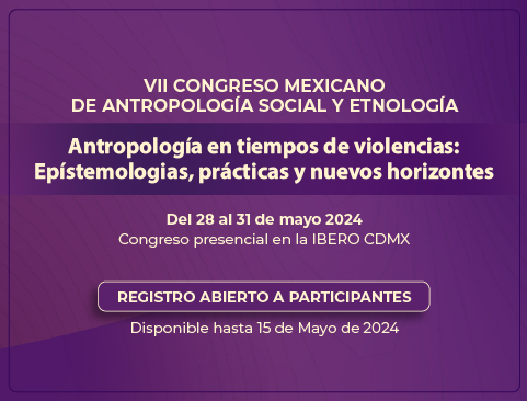 Registro abierto para asistentes: VII Congreso Mexicano de Antropología Social y Etnología COMASE
