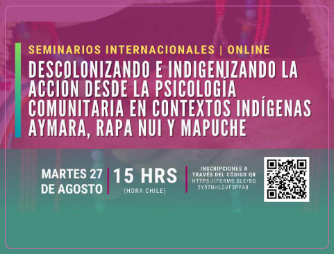 Seminario Internacional “Descolonizando e Indigenizando la Acción desde la Psicología Comunitaria en Contextos Indígenas Aymara, Rapa Nui y Mapuche”