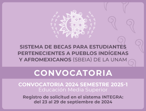 Convocatoria del Sistema de Becas para Estudiantes pertenecientes a Pueblos Indígenas y Afromexicanos (SBEIA) de la UNAM 2025-1 – Educación Media Superior