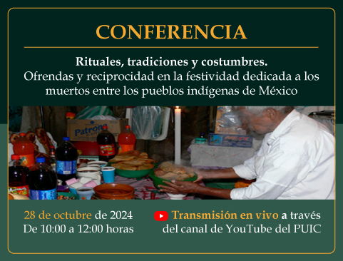 Conferencia: Rituales, tradicionales y costumbres. Ofrendas y reciprocidad en la festividad dedicada a los muertos entre los pueblos indígenas de México