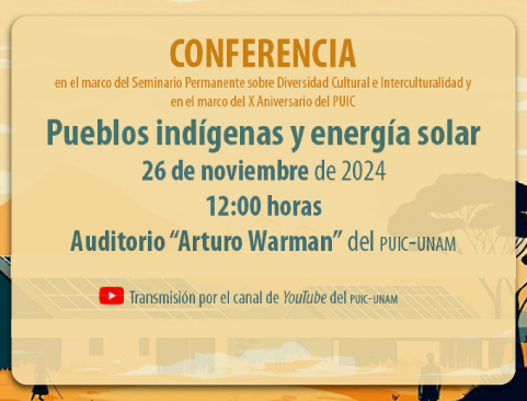 Conferencia: Pueblos indígenas y energía solar en el marco del Seminario Permanente sobre Diversidad Cultural e Interculturalidad y en el marco del X Aniversario del PUIC