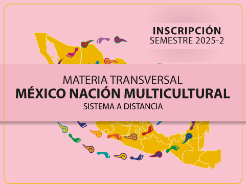 Materia Transversal México Nación Multicultural. Sistema a distancia. Semestre 2025-2