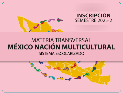 Materia Transversal México Nación Multicultural. Sistema escolarizado. Semestre 2025-2