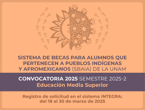 Convocatoria del Sistema de Becas para alumnos que pertenecen a Pueblos Indígenas y Afromexicanos (SBAIA) de la UNAM 2025-2 – Educación Media Superior