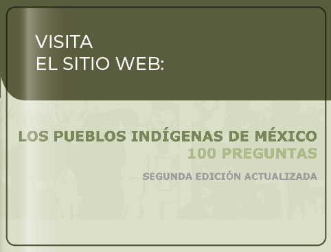 Visita el sitio web Los pueblos indígenas de México: 100 preguntas