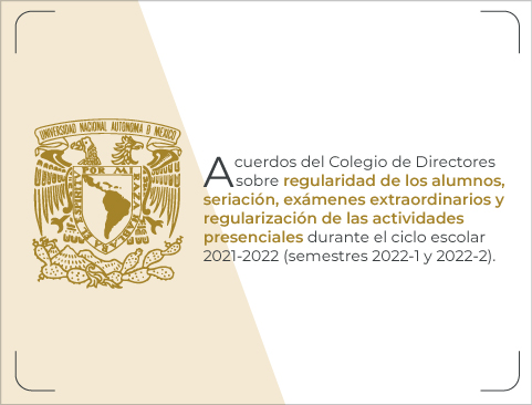 Acuerdos del Colegio de Directores sobre regularidad de los alumnos, seriación, exámenes extraordinarios y regularización de las actividades presenciales durante el ciclo escolar 2021-2022 (semestres 2022-1 y 2022-2)