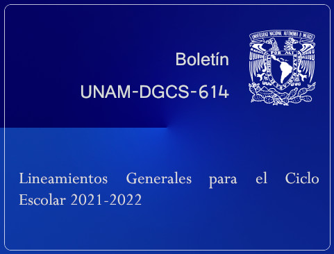 Boletín UNAM-DGCS-614. Lineamientos Generales para el Ciclo Escolar 2021-2022