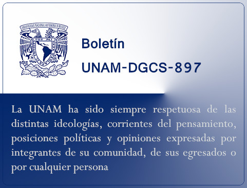 Boletín UNAM-DGCS-882. La UNAM ha sido siempre respetuosa de las distintas ideologías, corrientes del pensamiento, posiciones políticas y opiniones expresadas por integrantes de su comunidad, de sus egresados o por cualquier persona