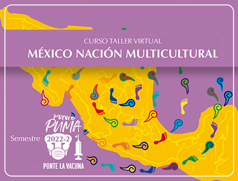 Curso Taller Virtual: México Nación Multicultural. Semestre 2022-2