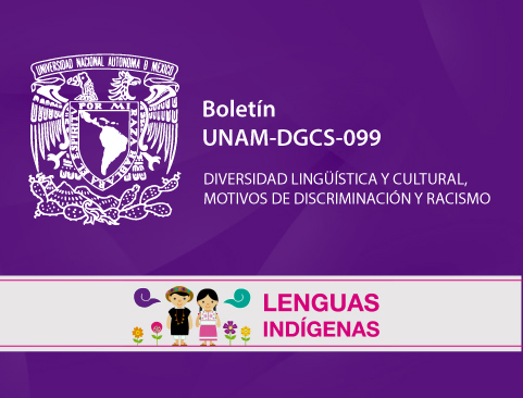 Boletín UNAM-DGCS-099. Diversidad lingüística y cultural, motivos de discriminación y racismo