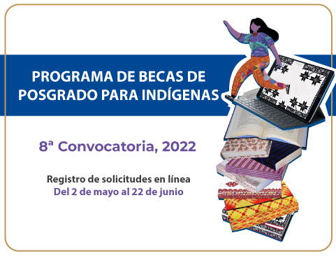 VIII Convocatoria del Programa de Becas de Posgrado para Indígenas (PROBEPI) 2022