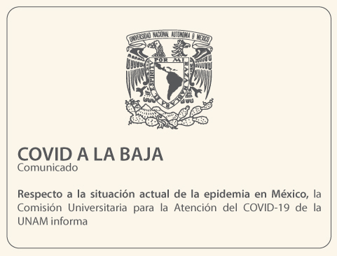 Respecto a la situación actual de la epidemia en México, la Comisión Universitaria para la Atención del COVID-19 de la UNAM informa