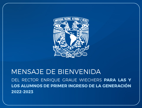 Mensaje de bienvenida del rector Enrique Graue Wiechers para las y los alumnos de primer ingreso de la generación 2022-2023
