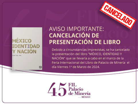 Cancelación de la Presentación del libro México Identidad y Nación en la XLV Feria Internacional del Libro del Palacio de Minería