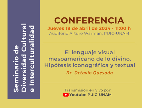 Seminario de Diversidad Cultural e Interculturalidad. Conferencia: El lenguaje visual mesoamericano de lo divino. Hipótesis iconográfica y textual