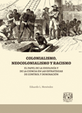 Colonialismo, neocolonialismo y racismo. El papel de la ideología y de la ciencia en las estrategias de control y dominación