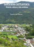Santa Rosa Caxtlahuaca. Historia, cultura y vida cotidiana