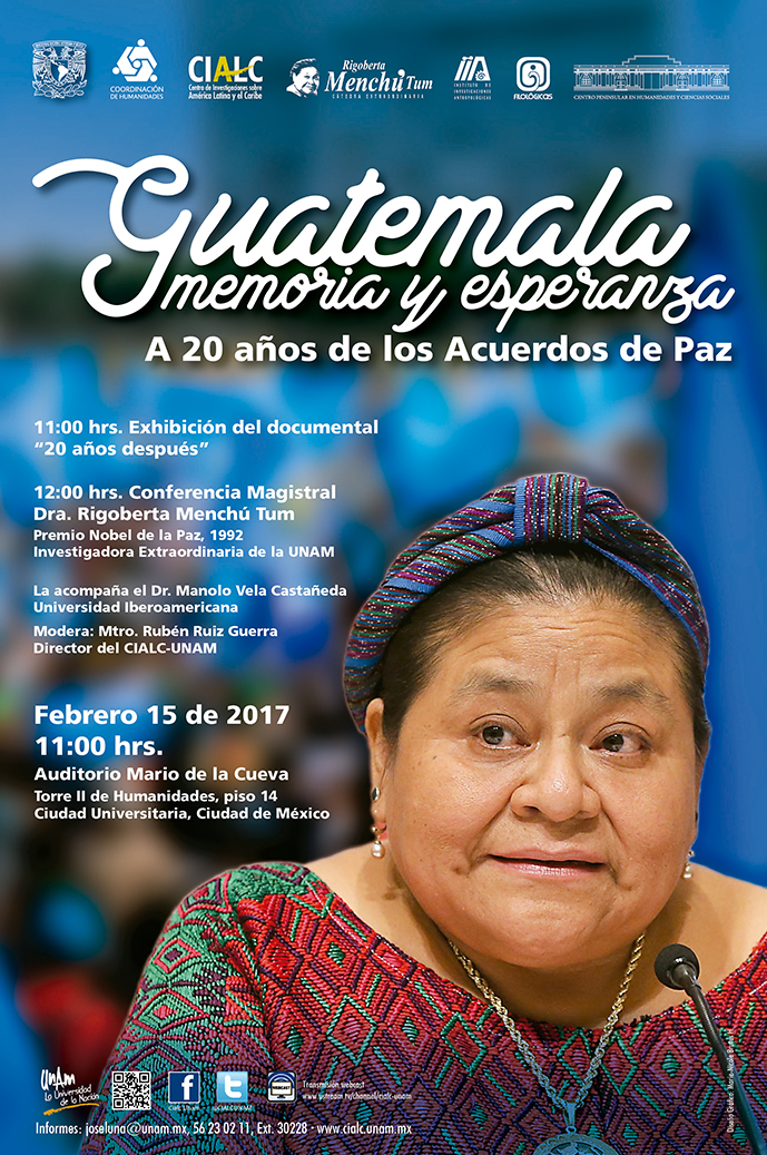 Conferencia Magistral de la Investigadora Extraordinaria de la UNAM, Rigoberta Menchú Tum. Guatemala, memoria y esperanza. A 20 años de los Acuerdos de Paz
