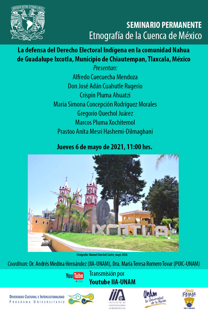 Seminario Permanente Etnografía de la Cuenca de México. La defensa de los Derechos Electoral Indígena en la comunidad Nahua de Guadalupe Ixcotla, Municipio de Chiautempan, Tlaxcala, México