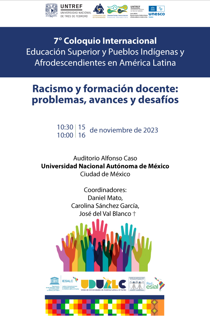 7MO Coloquio internacional 'Educación Superior y Pueblos Indígenas y Afrodescendientes en América Latina: Racismo y formación docente: problemas, avances y desafíos'