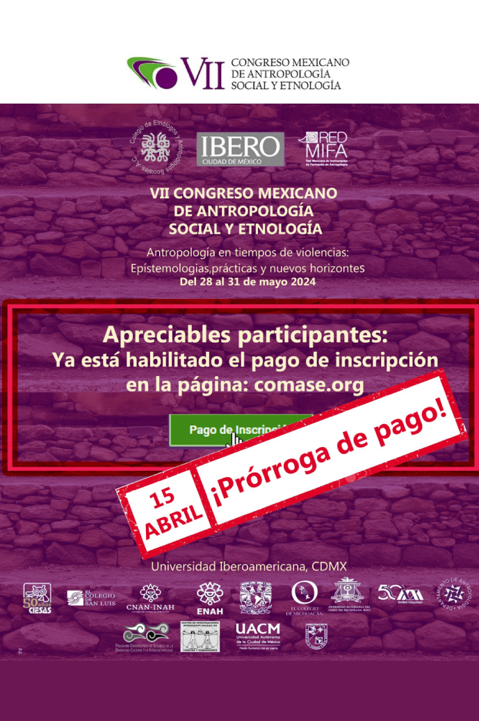 ¡Atención a todos los ponentes, conferencistas y asistentes! Les informamos que extendemos el plazo de pago de inscripción para participantes del VII Congreso Mexicano de Antropología Social y Etnología